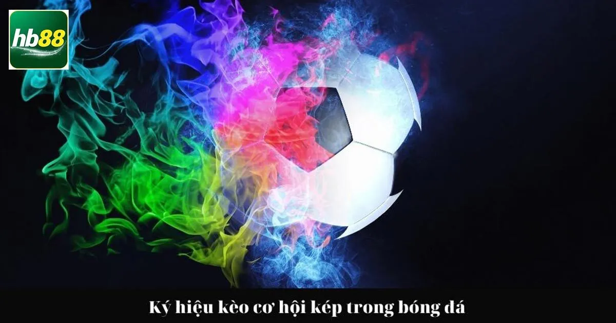 Kèo Cơ Hội Kép Là Gì? Bí Kíp Chơi Chỉ Thắng Không Thua 3 Hướng dẫn cách tham gia kèo cơ hội kép Hb88