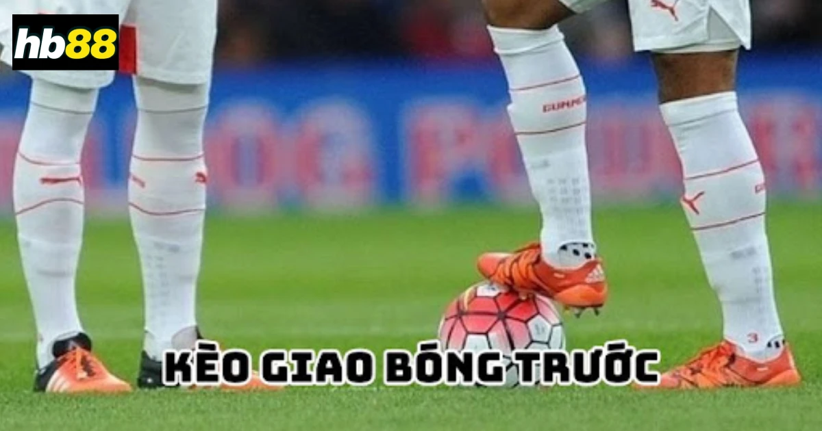 Kèo Giao Bóng Là Gì? Giải Thích Đơn Giản Cho Người Mới 2 Kèo giao bóng là gì?